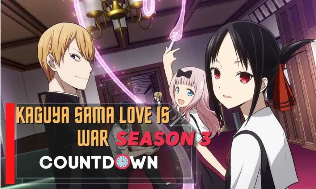 Kaguya Sama Love is War Season 3 Release Date & Timer